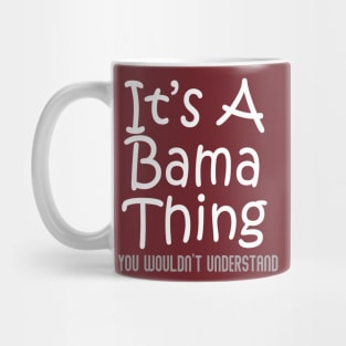 It's A Bama Thing You Wouldn't Understand - Alabama Mug